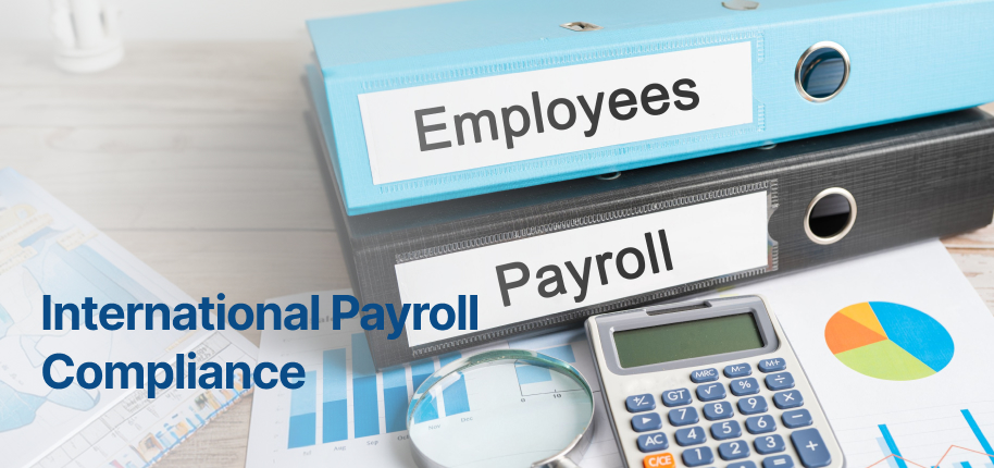 International Payroll Compliance What Every Global Employer Must Know